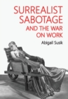 Image for Surrealist sabotage and the war on work