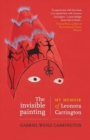 Image for The invisible painting  : my memoir of Leonora Carrington