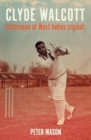 Image for Clyde Walcott : Statesman of West Indies Cricket