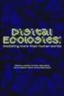 Image for Digital Ecologies : Mediating More-Than-Human Worlds