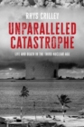 Image for Unparalleled catastrophe  : life and death in the third nuclear age