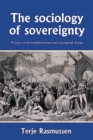 Image for The sociology of sovereignty  : politics, social transformations and conceptual change