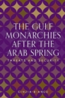 Image for The Gulf monarchies after the Arab Spring  : threats and security