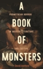Image for A book of monsters  : Promethean Horror in modern literature and culture