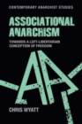 Image for Associational anarchism  : towards a left-libertarian conception of freedom