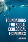 Image for Foundations of Social Ecological Economics