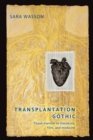 Image for Transplantation Gothic  : tissue transfer in literature, film, and medicine