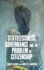 Image for Statelessness, Governance, and the Problem of Citizenship