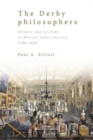Image for The Derby Philosophers : Science and Culture in British Urban Society, 1700–1850