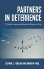 Image for Partners in deterrence  : US nuclear weapons and alliances in Europe and Asia