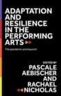 Image for Adaptation and resilience in the performing arts  : the pandemic and beyond