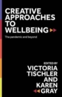 Image for Creative approaches to wellbeing  : the pandemic and beyond