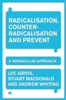 Image for Radicalisation, counter-radicalisation and prevent  : a vernacular approach