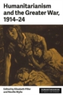 Image for Humanitarianism and the Greater War, 1914–24