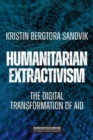 Image for Humanitarian extractivism  : the digital transformation of aid