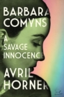 Image for Barbara Comyns  : a savage innocence