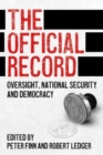 Image for The official record  : oversight, national security and democracy