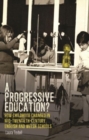 Image for A progressive education?  : how childhood changed in mid-twentieth-century English and Welsh schools