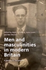 Image for Men and masculinities in modern Britain  : a history for the present