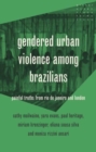 Image for Gendered urban violence among Brazilians  : painful truths from Rio de Janeiro and London