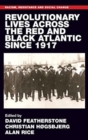 Image for Revolutionary Lives of the Red and Black Atlantic Since 1917