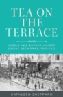 Image for Tea on the Terrace : Hotels and Egyptologists’ Social Networks, 1885–1925