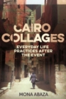 Image for Cairo Collages : Everyday Life Practices After the Event