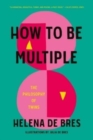 Image for How to be multiple  : the philosophy of twins