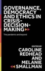 Image for Governance, democracy and ethics in crisis-decision-making  : the pandemic and beyond
