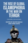 Image for The Rise of Global Islamophobia in the War on Terror : Coloniality, Race, and Islam