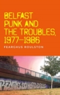 Image for Belfast Punk and the Troubles: an Oral History