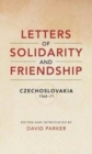 Image for Letters of Solidarity and Friendship : Czechoslavakia 1968-1971