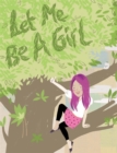Image for Let Me be a Girl