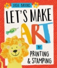 Image for Let&#39;s make art by printing and stamping