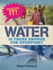 Image for Water  : is there enough for everyone?