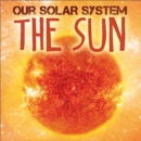 Image for Our Solar System: The Sun