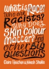 What is race? Who are racists? Why does skin colour matter? And other big questions by Shukla, Nikesh cover image