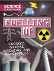 Image for Fuelling up  : energy, global warming and renewables