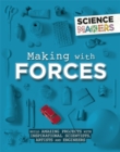 Image for Making with forces  : build amazing projects with inspirational scientists, artists and engineers