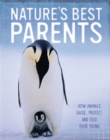 Image for Nature&#39;s best parents  : how animals raise, protect and feed their young