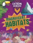 Image for Extreme Science: Magnificent Habitats