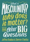 Image for What is masculinity? Why does it matter? and other big questions
