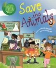 Image for Save the animals  : a story about why it&#39;s important to help endangered animals
