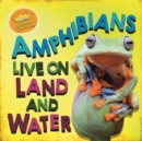 Image for In the Animal Kingdom: Amphibians Live on Land and in Water