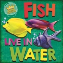 Image for Fish live in water