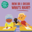 Image for Big Questions, Big World: How do I decide what&#39;s right?