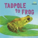 Image for Life Cycles: From Tadpole to Frog
