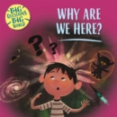 Image for Big Questions, Big World: Why are we here?