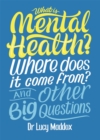 What is mental health? Where does it come from? and other big questions - Maddox, Lucy