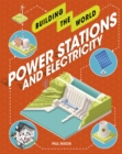 Image for Building the World: Power Stations and Electricity